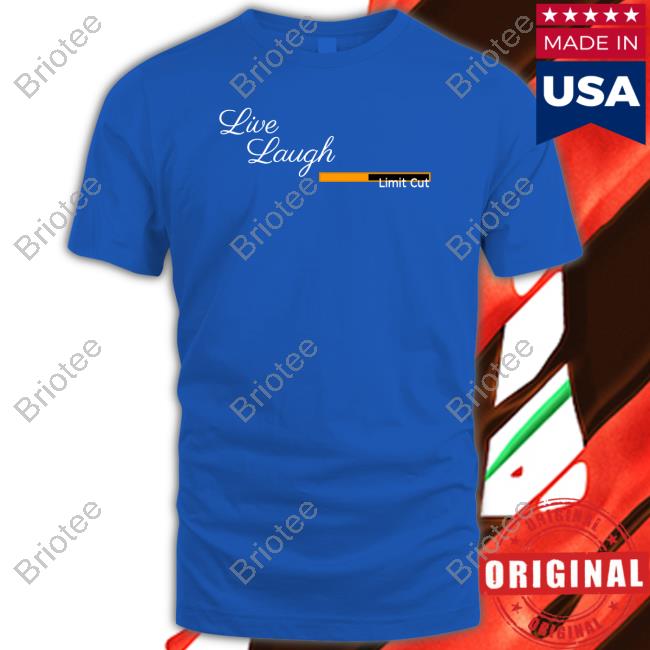 Live Laugh Limit Cut T Shirts Lostkagamine