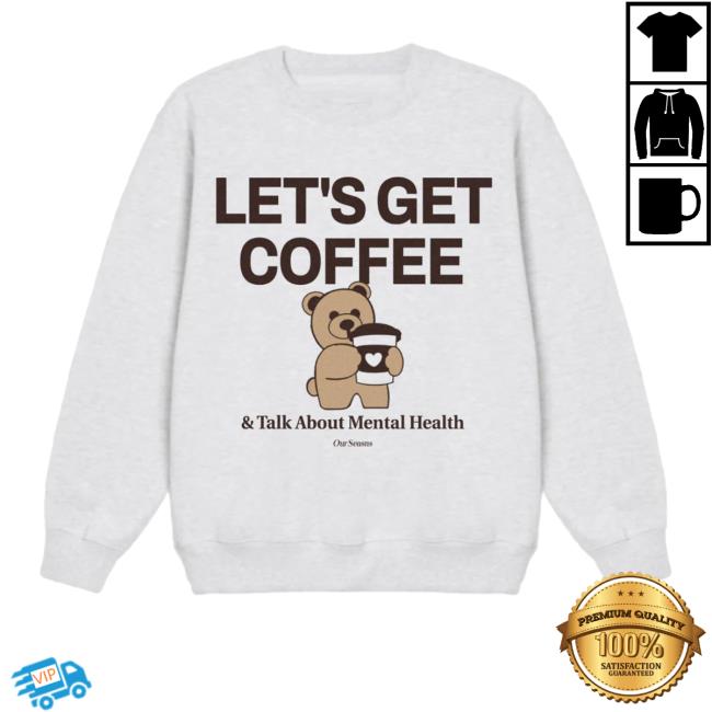 Ourseasns Merch Coffee & Mental Health Teddy Long Sleeve T Shirt