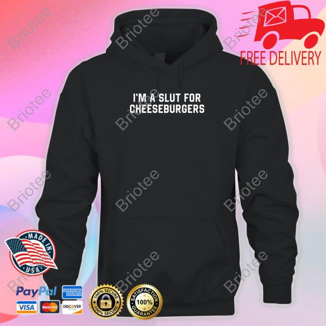 Official I'm Slut For Cheeseburgers Hoodie