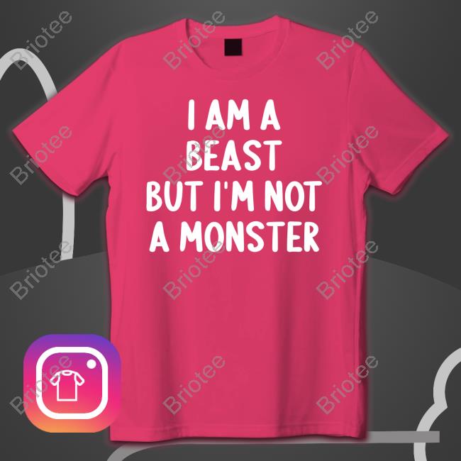 I Am A Beast But Im Not A Monster Long Sleeve T Shirt