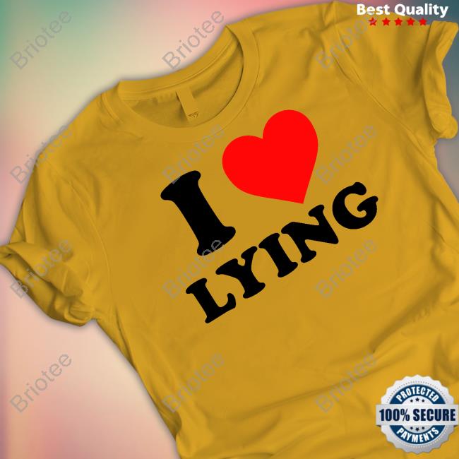 I Love Lying Shirts