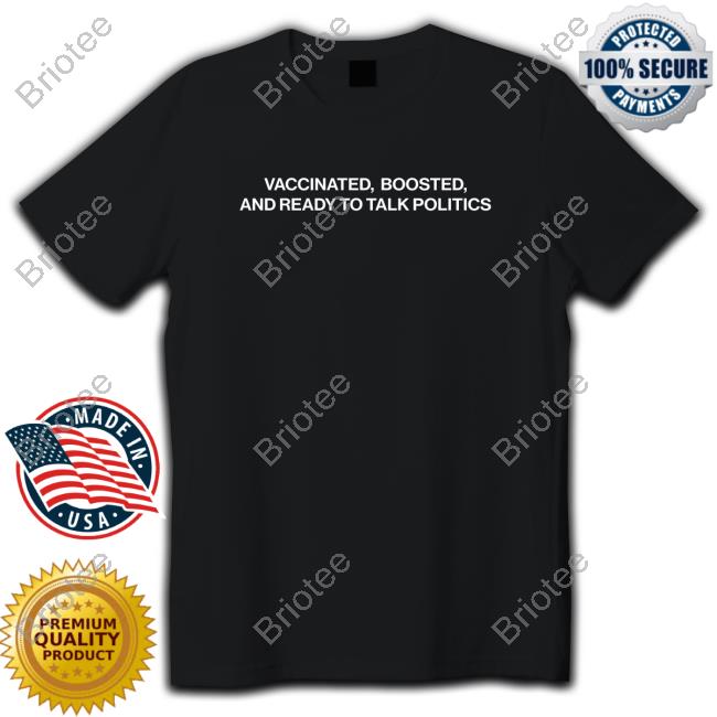 Vaccinated Boosted And Ready To Talk Politics Crewneck Sweatshirt