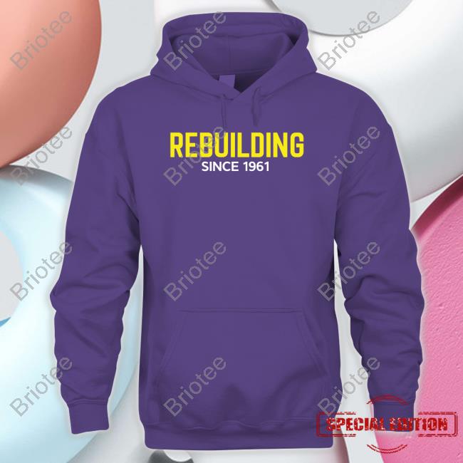 Rebuilding Since 1961 Shirt