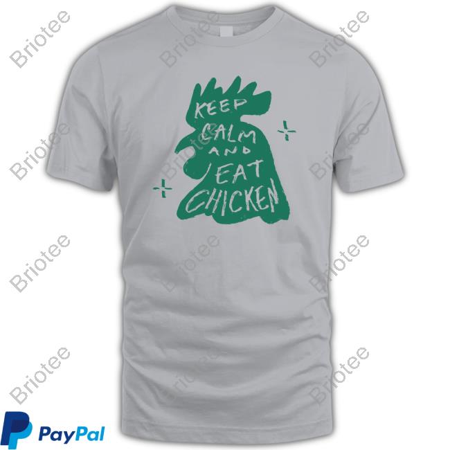 Official Keep Calm And Eat Chicken Shirt