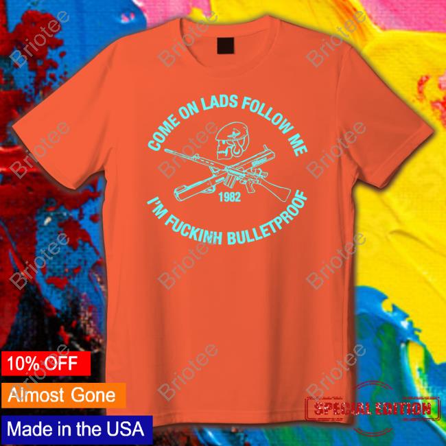 Allyness Shop Come On Lads Follow Me I'm Fucking Bulletproof Hoodie Andrew Fox Allyness Shop Come On Lads Follow Me I'm Fucking Bulletproof Tee Andrew Fox