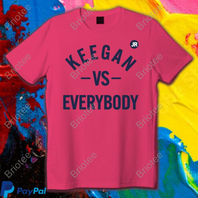 Official Keegan Vs Everybody Hoodie Official Keegan Vs Everybody Tee