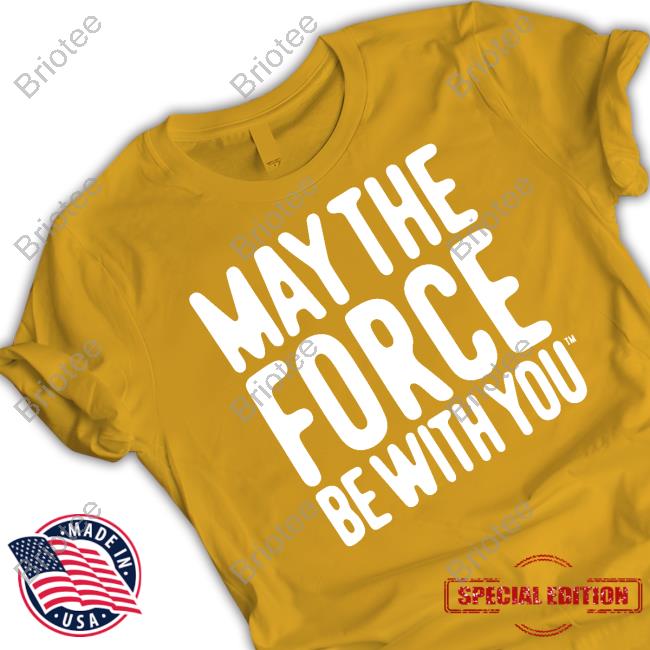 May The Force Be With You Shirt May The Force Be With You Crewneck Sweatshirt