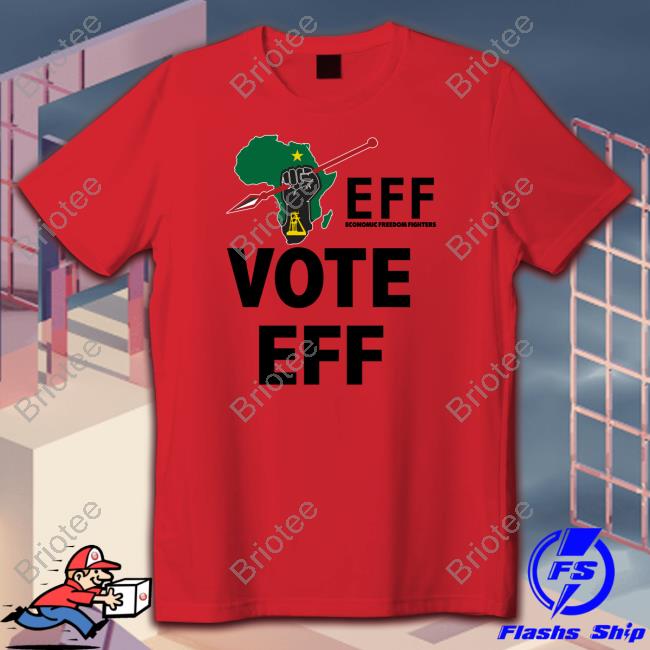 Economic Freedom Fighters EFF Vote EFF Shirts