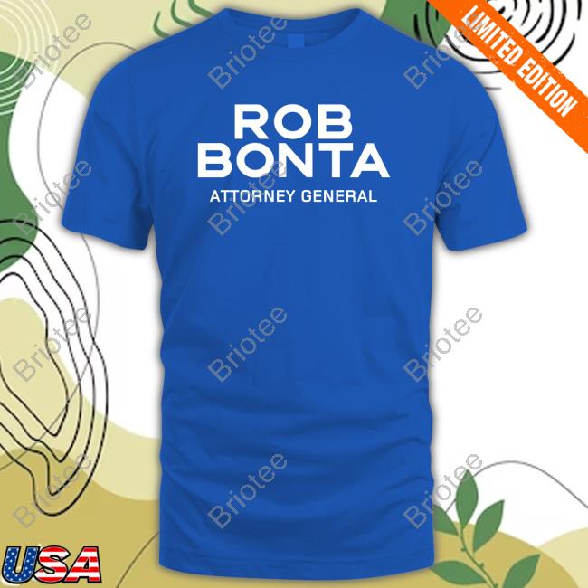 Rob Bonta Attorney General Sweatshirt