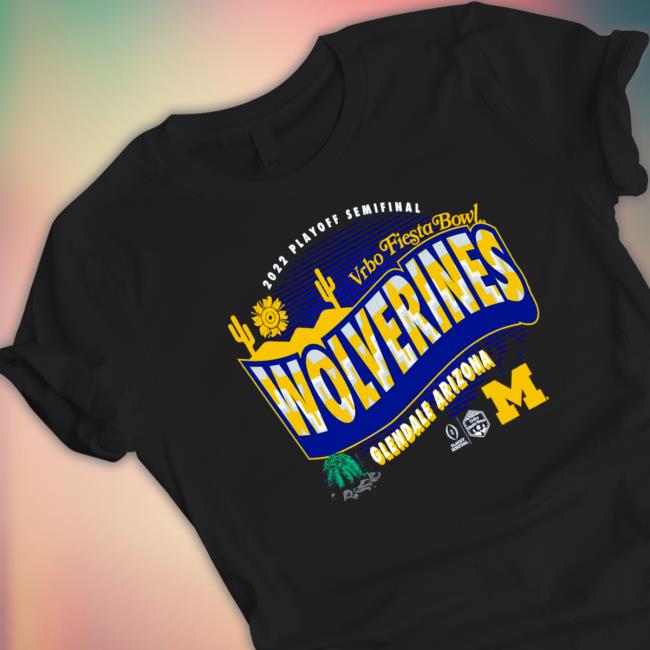 Official 2022 Playoff Semifinal Vrbo Fiesta Bowl Michigan Wolverines Glendale Arizona Shirts