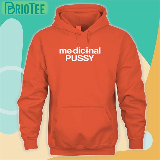 Medicinal Pussy Tee Shirt