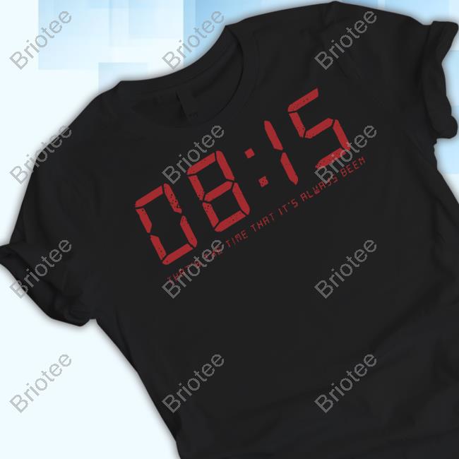 Official 8:15 That's The Time That It's Always Been Tee Shirt
