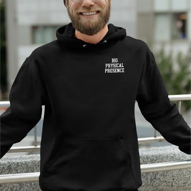 Big Physical Presence Hoodie Big Cat
