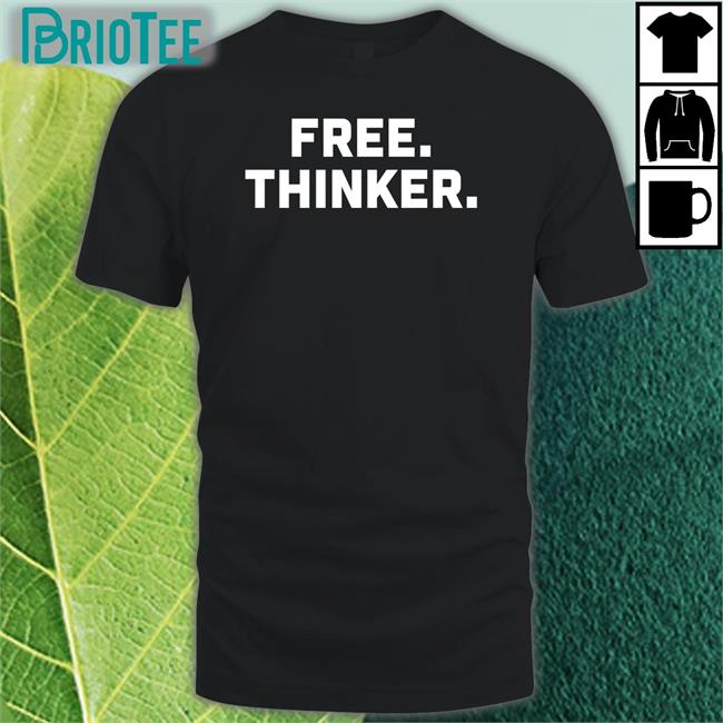 Free Thinker Shirts