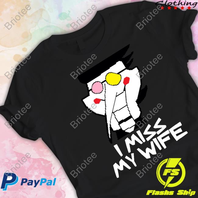 I Miss My Wife Shirt