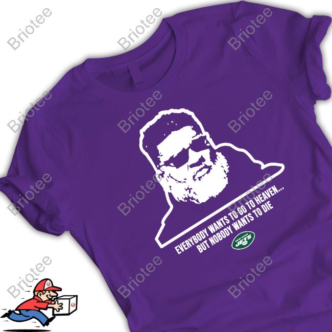 New York Jets Ron Middleton Everybody Wants To Go To Heave But Nobody Wants To Die T-Shirt