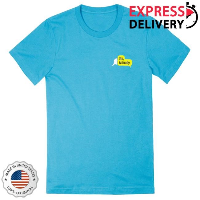 Official Dropout Tv Dropout Merch Store Shop Um, Actually Fact Checker Attractive Shirt