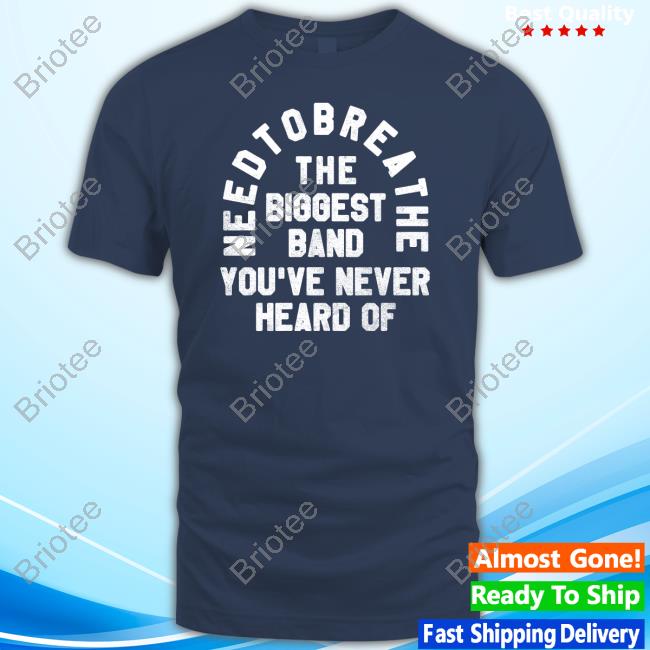 Need Co Need Tobrea The Biggest Band You've Never Heard Of Long Sleeve Tee