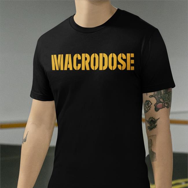 Macrodose New Shirt