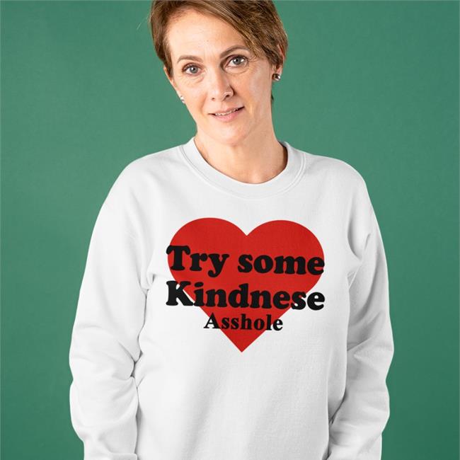 Try Some Kindnese Asshole T Shirt Poorly Translated Shirts