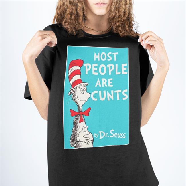 Most People Are Cunts By Dr Seuss Long Sleeve T Shirt Shirts That Go Hard Merch