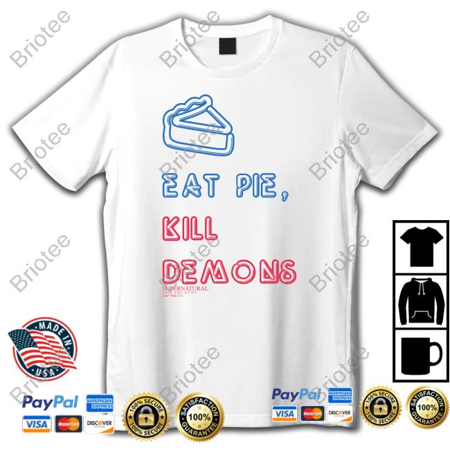 Official Supernatural Merch Eat Pie Kill Demons Shirt