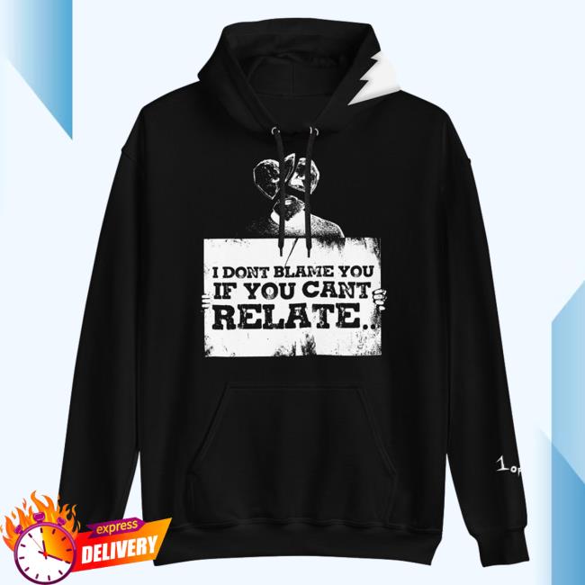 Official Soardogg Apparel I Don't Blame You If You Can't Relate Hoodies