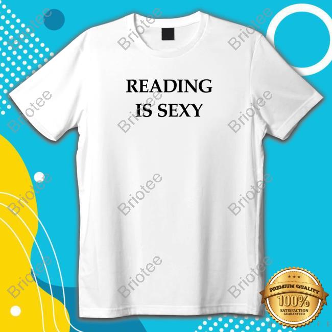 Reading Is Sexy Shirt
