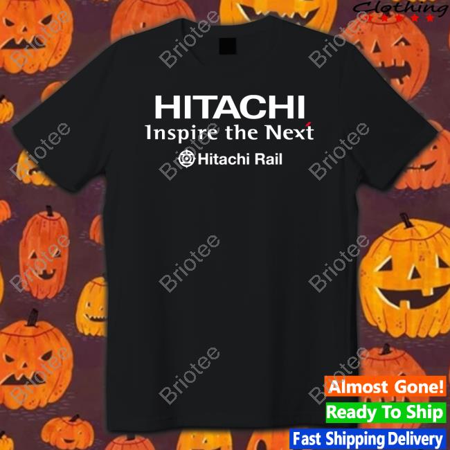 Rock And Roll Photos Hitachi Inspire The Next Hitachi Rail Shirt Shirt 2022