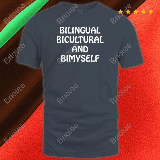 Bilingual Bicultural And Bimyself Shirts