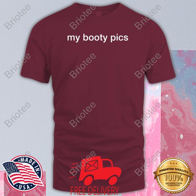 My Booty Pics T-Shirt
