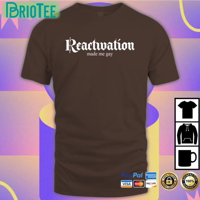 Reactivation Made Me Gay Hoodie