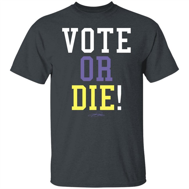 Vote Or Die Shirt Vote Or Die Shirt