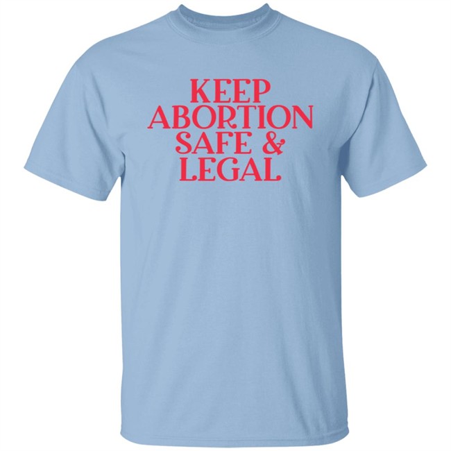 Keep Abortion Safe Legal T Shirt #AlabamaAbortionBan Shirt Keep Abortion Safe Legal T Shirt #AlabamaAbortionBan Shirt