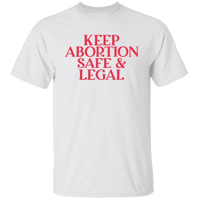 Keep Abortion Safe Legal T Shirt #AlabamaAbortionBan Shirt Keep Abortion Safe Legal T Shirt #AlabamaAbortionBan Shirt