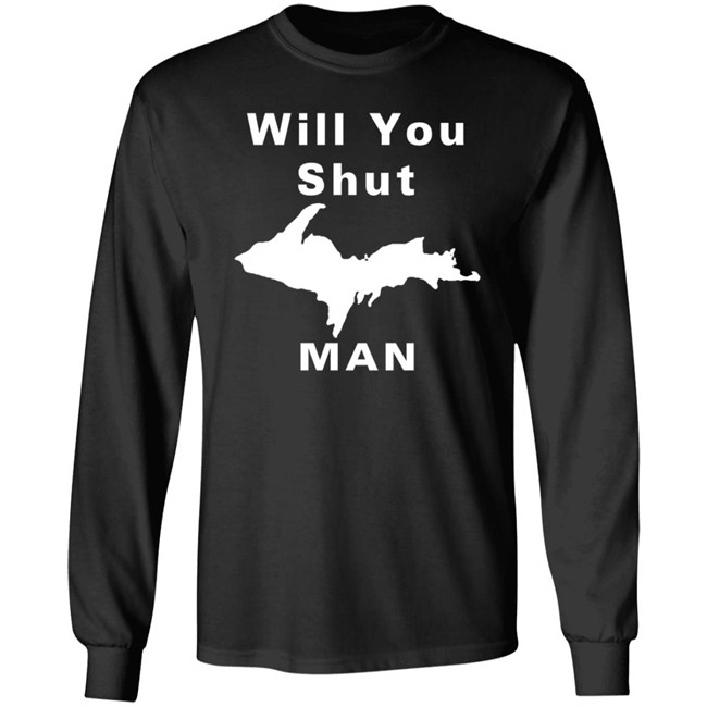 Will You Shut Up Man Shirt Michigan Will You Shut Up Man Shirt Michigan