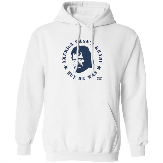 America Wasnt Ready Shirt America Wasnt Ready Shirt