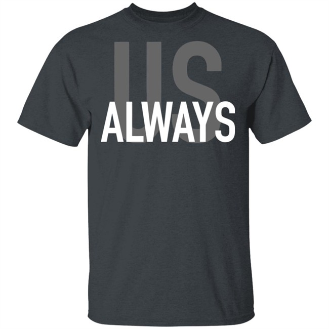 Us Always T Shirt Black Us Always Shirts Us Always T Shirt Black Us Always Shirts