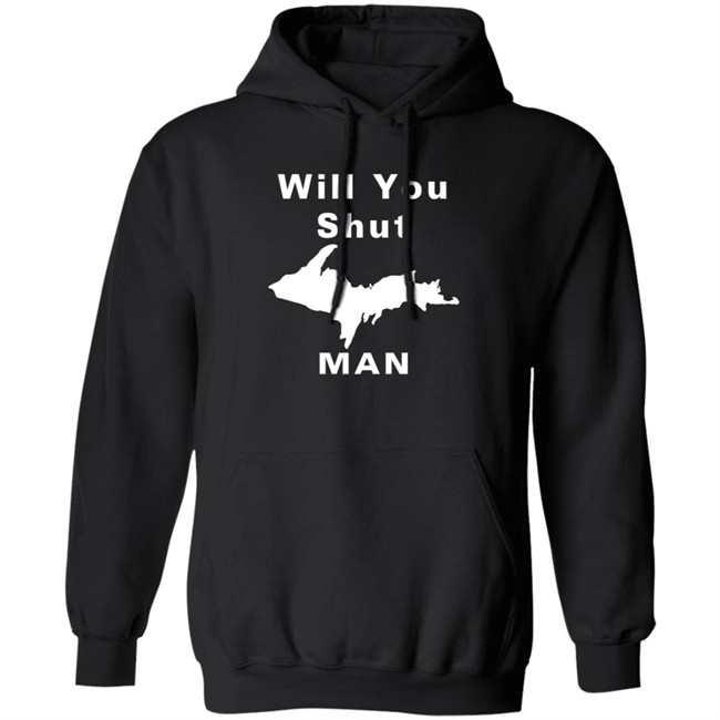 Will You Shut Up Man Shirt Michigan Will You Shut Up Man Shirt Michigan