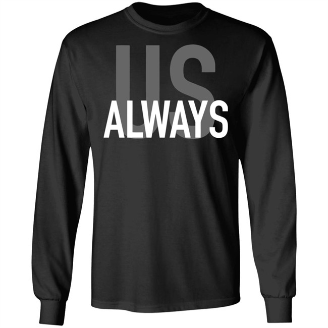 Us Always T Shirt Black Us Always Shirts Us Always T Shirt Black Us Always Shirts