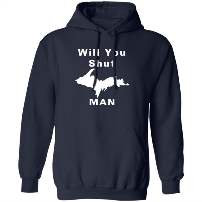 Will You Shut Up Man Shirt Michigan Will You Shut Up Man Shirt Michigan