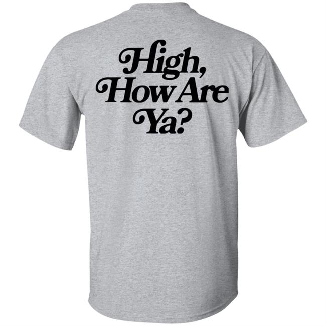 IOS Effree Star Tops High How Are Ya Yellow Unisex Hoodie And Men'n Tank Top "High, How Are Ya Hoodie" With Sayings IOS Effree Star Tops High How Are Ya Yellow Unisex Hoodie And Men'n Tank Top "High, How Are Ya Hoodie" With Sayings