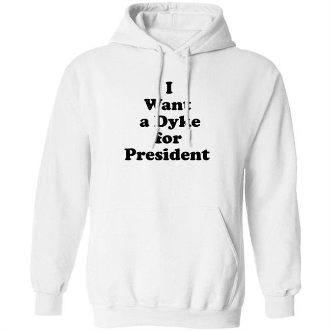 I Want A Dyke For President Shirt I Want A Dyke For President Shirt