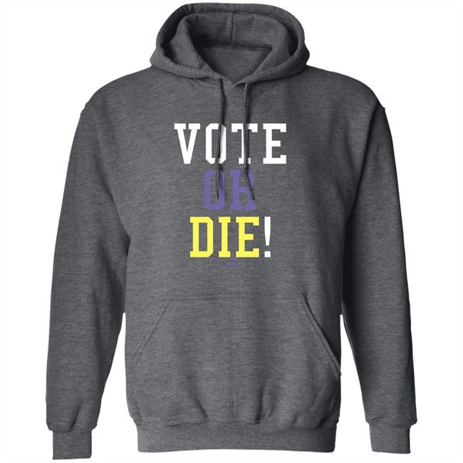 Vote Or Die Shirt Vote Or Die Shirt