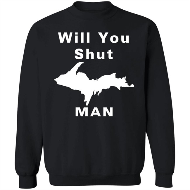 Will You Shut Up Man Shirt Michigan Will You Shut Up Man Shirt Michigan