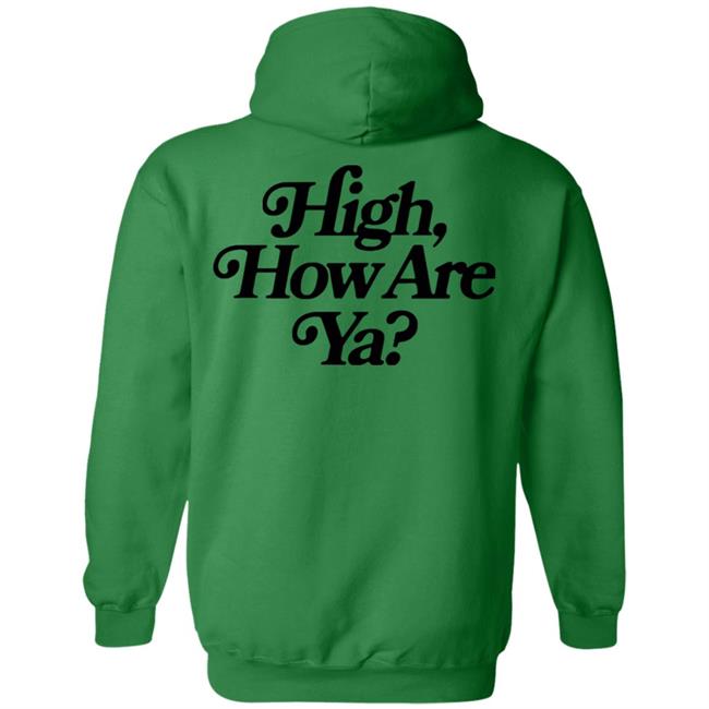 IOS Effree Star Tops High How Are Ya Yellow Unisex Hoodie And Men'n Tank Top "High, How Are Ya Hoodie" With Sayings IOS Effree Star Tops High How Are Ya Yellow Unisex Hoodie And Men'n Tank Top "High, How Are Ya Hoodie" With Sayings
