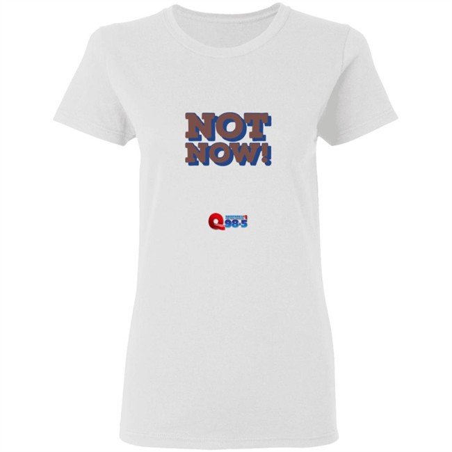 Rockford Q985 Not Now Tee Shirt Rockford Q985 Not Now Tee Shirt