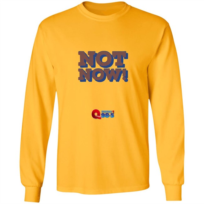 Rockford Q985 Not Now Tee Shirt Rockford Q985 Not Now Tee Shirt