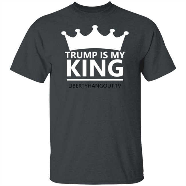 Trump Is My King T Shirt