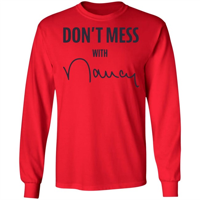 Don’t Mess With Nancy Pelosi T Shirt Don’t Mess With Nancy Pelosi T Shirt